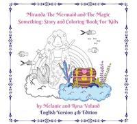 Miranda The Mermaid and The Magic Something: Story and Coloring Book For Kids 4th Edition