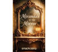 MIRANDA'S IN THE MIRROR: Mystical Realms and Ancient Memories