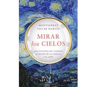 Mirar los cielos Una historia del cosmos a través de la ciencia y el arte - Montserrat Villar Martín - Ediciones Paidós - ebook (ePub) - Livre