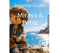Miraya & Peter: KINDEROSTEOPATHIE - Entwicklung verstehen. Zusammenhänge erkennen. Dem Kind begegnen. Mit den Augen. Mit den Händen. Und dem Herzen.