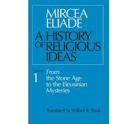 Mircea Eliade A History of Religious Ideas, Volume 1 (Poche)