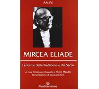 Mircea Eliade. Le forme della tradizione e del sacro
