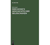 Mirchond's Geschichte Der Seldschuken