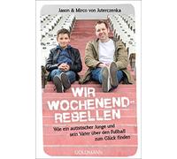 Mirco von Juter Wir Wochenendrebellen: Wie ein autistischer Junge und se (Poche)