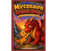Mircosauro e il Grande Drago: Una storia di amicizia e coraggio