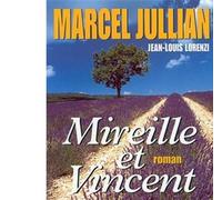 Mireille et Vincent, d'après « Mireille » de Frédéric Mistral - Marcel Jullian - Albin Michel - broché - Roman