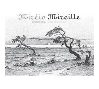 Mirèio Mireille (NE) Frédéric Mistral (Auteur), Gustave Fayet (Illustration), Claude Guerre (Traduction), Christian Lacroix (Préface), Jordi Savall bernadet (Préface), Matthieu Desachy (Auteur), Élodi