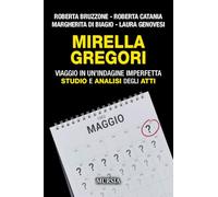 Mirella Gregori: Viaggio in un’indagine imperfetta. Studio e analisi degli atti
