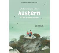 Miren Asiain Lo Wie kommen eine Million Austern auf die Spitze des Berge (Relié)