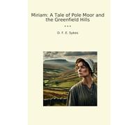 Miriam: A Tale of Pole Moor and the Greenfield Hills