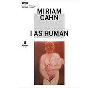 Miriam Cahn: I As Human