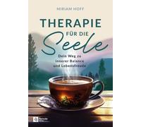 Miriam Hoff Therapie für die Seele: Dein Weg zu innerer Balance und Lebe (Poche)