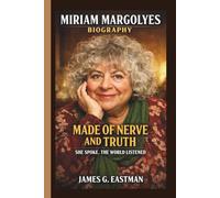 MIRIAM MARGOLYES: MADE OF NERVE AND TRUTH SHE SPOKE. THE WORLD LISTENED