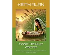 Miriam: The River Watcher: The Courageous Sister Who Helped Save Moses And Lead Israel (Courageous Faith)