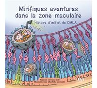 Mirifiques aventures dans la zone maculaire Histoire d'œil et de DMLA - Lorraine Joly - Presses Universitaires De Dijon - broché - Document jeunesse