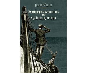 Mirifiques aventures de maître Antifer: - Edition illustrée par 75 gravures