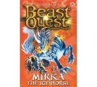 Mirka the Ice Horse: Series 12 Book 5 (Beast Quest) Blade, Adam (Auteur)