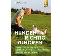 Mirko Tomasini Hunden richtig zuhören: Über das wahre Wesen unserer Vier (Poche)