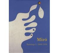 Mirò Joan, tome 1 : Catalogue raisonné, peintures 1908-1930