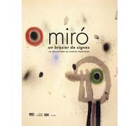 Miro - Un Brasier De Signes - La Collection Du Centre Pompidou