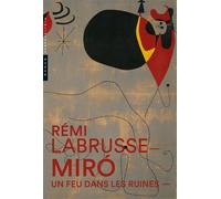 Miró. Un feu dans les ruines Nouvelle édition Un feu dans les ruines, Nouvelle édition - Rémi Labrusse - Hazan Eds - broché - Essai