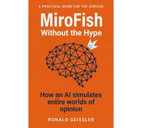 MiroFish - Without the Hype: How an open-source AI simulates entire worlds of opinion - and what that means for market research, products, and decisions