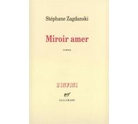 Miroir amer - Stéphane Zagdanski - Gallimard - Livre