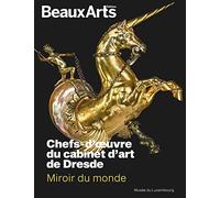 Miroir Du Monde - Chefs-D'oeuvre Du Cabinet D'art De Dresde - Au Musée Du Luxembourg