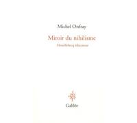 Miroir du nihilisme Michel Onfray (Auteur)