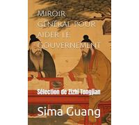 Miroir général pour aider le gouvernement: Sélection de Zizhi Tongjian