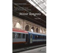 Miroir hongrois Onze nouvelles Recueil conçu par - Recueil conçu par - Clara Tessier - L'harmattan - broché - Roman