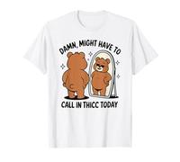 Miroir humoristique ours "Damn Might Have to Call in Thicc Today" T-Shirt