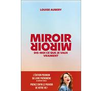 Miroir, Miroir dis-moi ce que je vaux vraiment (édition premium): L'édition premium du livre phénomène, prenez enfin le pouvoir de votre vie !