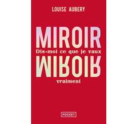 Miroir, miroir - Dis-moi ce que je vaux vraiment - Louise Aubery - Pocket - Poche - Guide