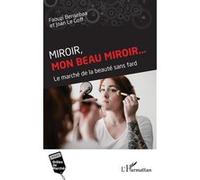 Miroir, mon beau miroir... Faouzi Bensebaa (Auteur), Joan Le Goff (Auteur)