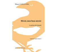 Miroir, mon beau miroir La prison de la beauté - Maura Gancitano - Nid-De-Pie Editions Du - broché - Essai