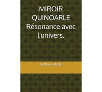 Miroir Quinoarle de Résonance: Résonance avec l'univers et l'impact de nos états de conscience