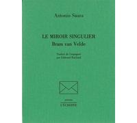 Miroir Singulier, Bram Van Velde - Antonio Saura - L'echoppe Eds De - broché - Livre