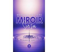 Miroir sur soi - Marceau D'Estère - Le Lys Bleu - broché - Poésie