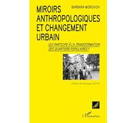 Miroirs anthropologiques et changement urbain: Qui participe à la transformation des quartiers populaires ?