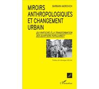 Miroirs anthropologiques et changement urbain Qui participe à la transformation des quartiers populaires ? - Barbara Morovich - L'harmattan - broché - Essai