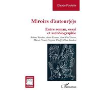 Miroirs d’auteur(e)s: Entre roman, essai et autobiographie. Roland Barthes, Annie Ernaux, Jean-Paul Sartre, Marcel Proust, Virginia Woolf, Milan Kundera