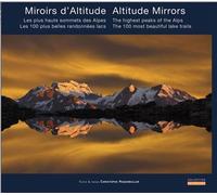 Miroirs d'altitude Les 100 plus belles randonnées-lacs des Alpes, édition bilingue français-anglais - Christophe Hagenmuller - Naturalpes - broché - Guide