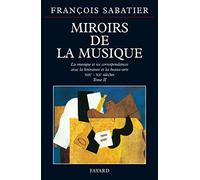 Miroirs de la musique: La musique et ses correspondances avec la littérature et les beaux-arts (XIXe-XXe siècles)