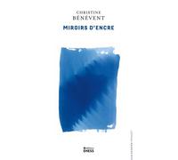 Miroirs d'encre - Histoire du livre, désirs de lecture - Christine Bénévent - Ecole Des Hautes Etudes En Sciences Sociales - broché - Essai