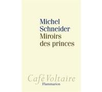 Michel Schneider – Miroirs des princes: Narcissisme et politique – Broché
