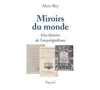 Miroirs du monde: Une histoire de l'encyclopédisme