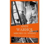 Miroirs du sphinx Andy Warhol (Auteur), Pierre Ducrozet (Edité par), Pierre Ducrozet (Introduction)