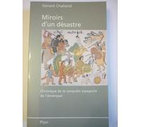Miroirs d'un désastre: Chronique de la conquête espagnole de l'Amérique