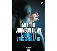 Melodie Johnson Howe – Miroirs et faux-semblants – Éditions Calmann-Lévy